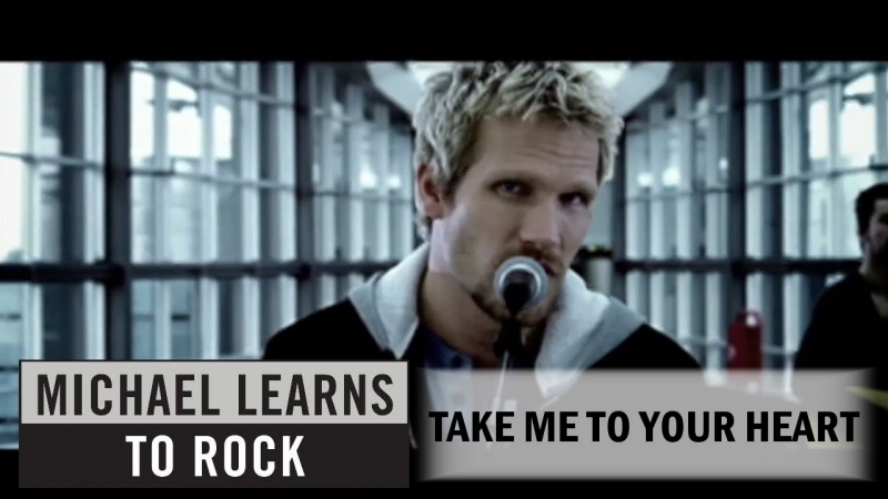 Take me to you heart - Michael Learns To Rock